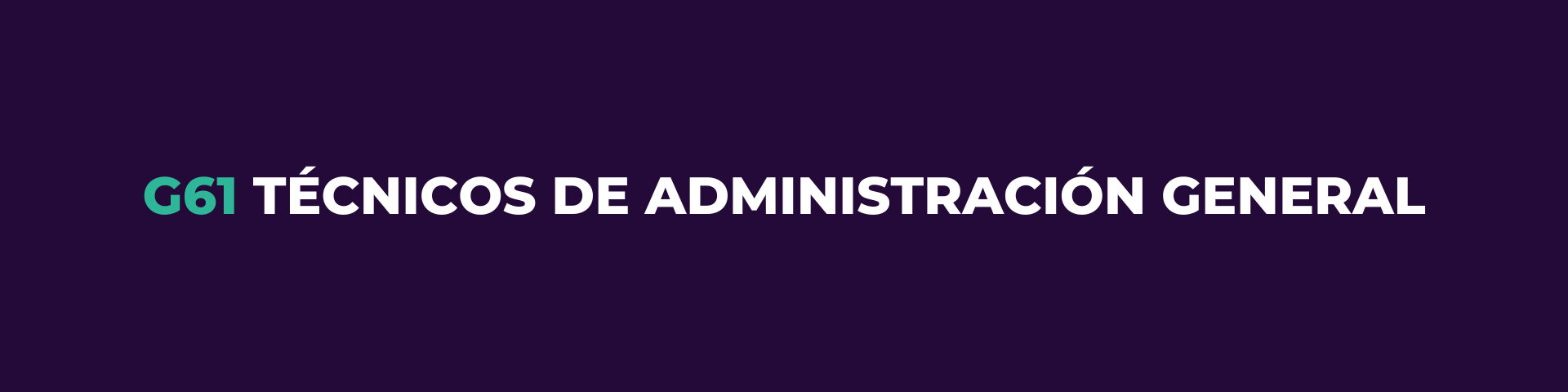 G61 TÉCNICOS DE ADMINISTRACIÓN GENERAL