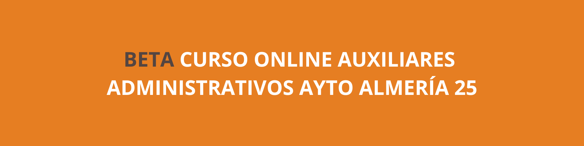 BETA CURSO ONLINE AUXILIAR ADMINISTRATIVOS AYTO. ALMERÍA 25
